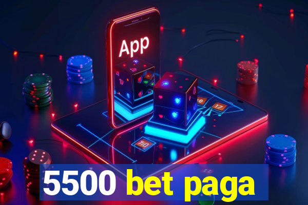 5500 bet paga